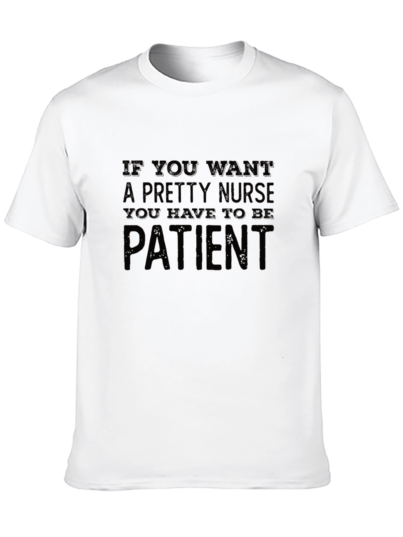 Funny Nurse T-Shirt - Be Patient!