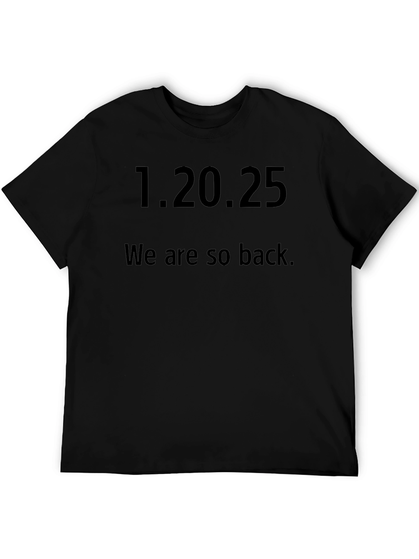 1.20.25 We are so back. Graphic Tee