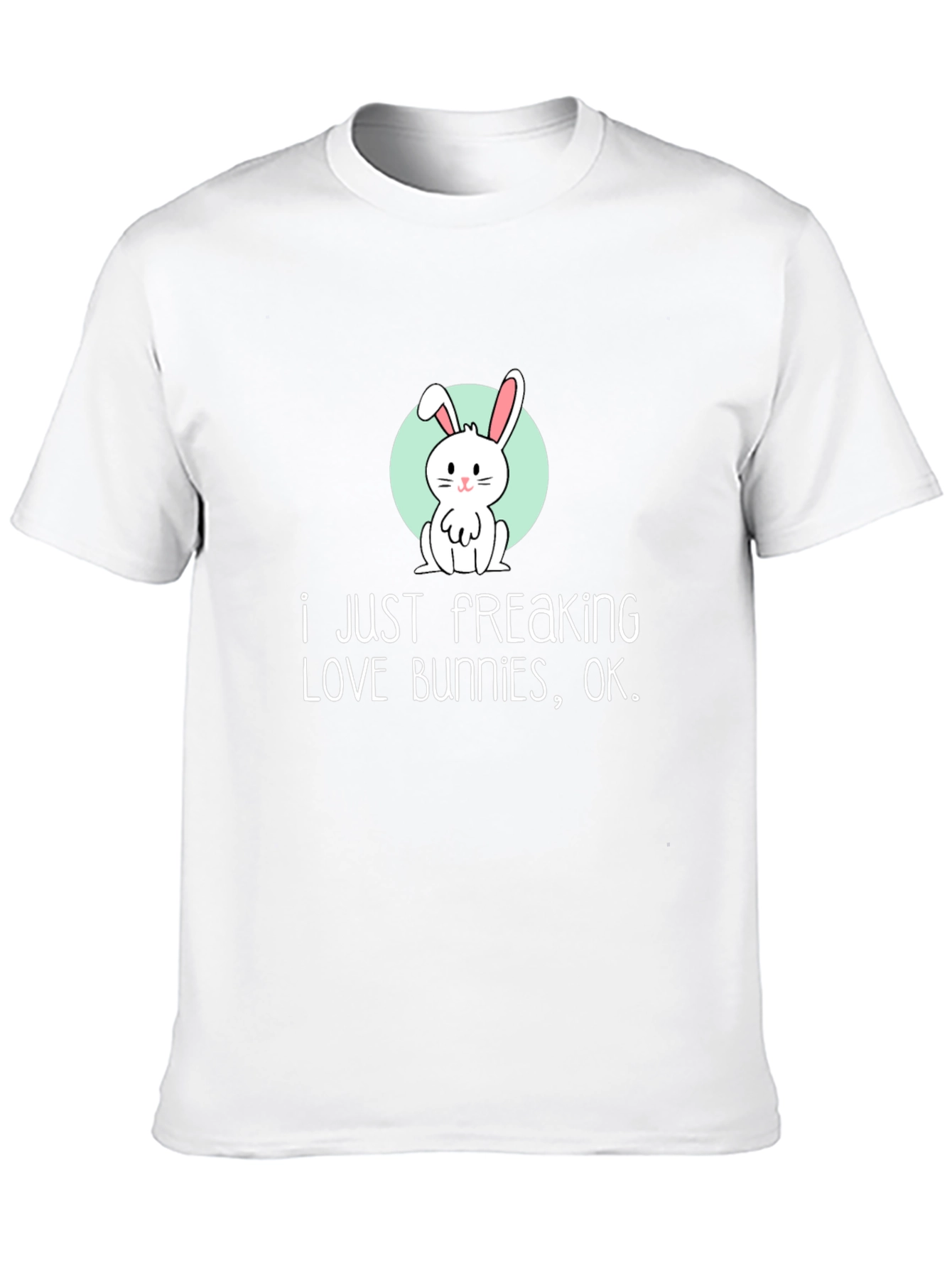 I Just Freaking Love Bunnies T-Shirt
