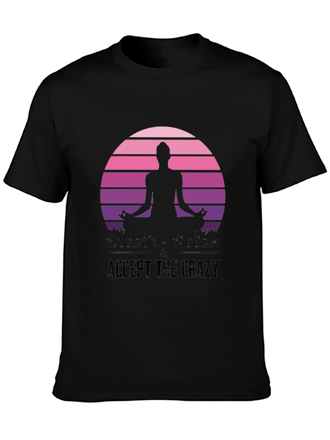 Breath Relax Accept the Crazy Yoga Black T-Shirt