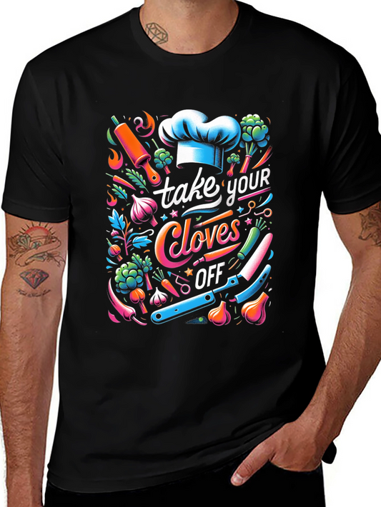 Chef Humor T-Shirt: Take Your Cloves Off - Funny Culinary Tee