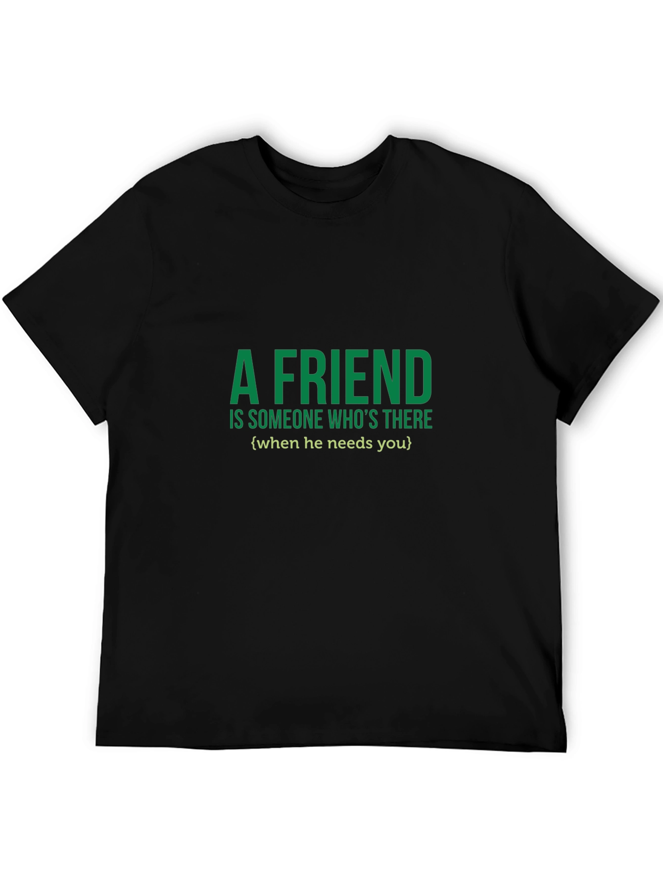 A Friend T-Shirt - Green Text on Black