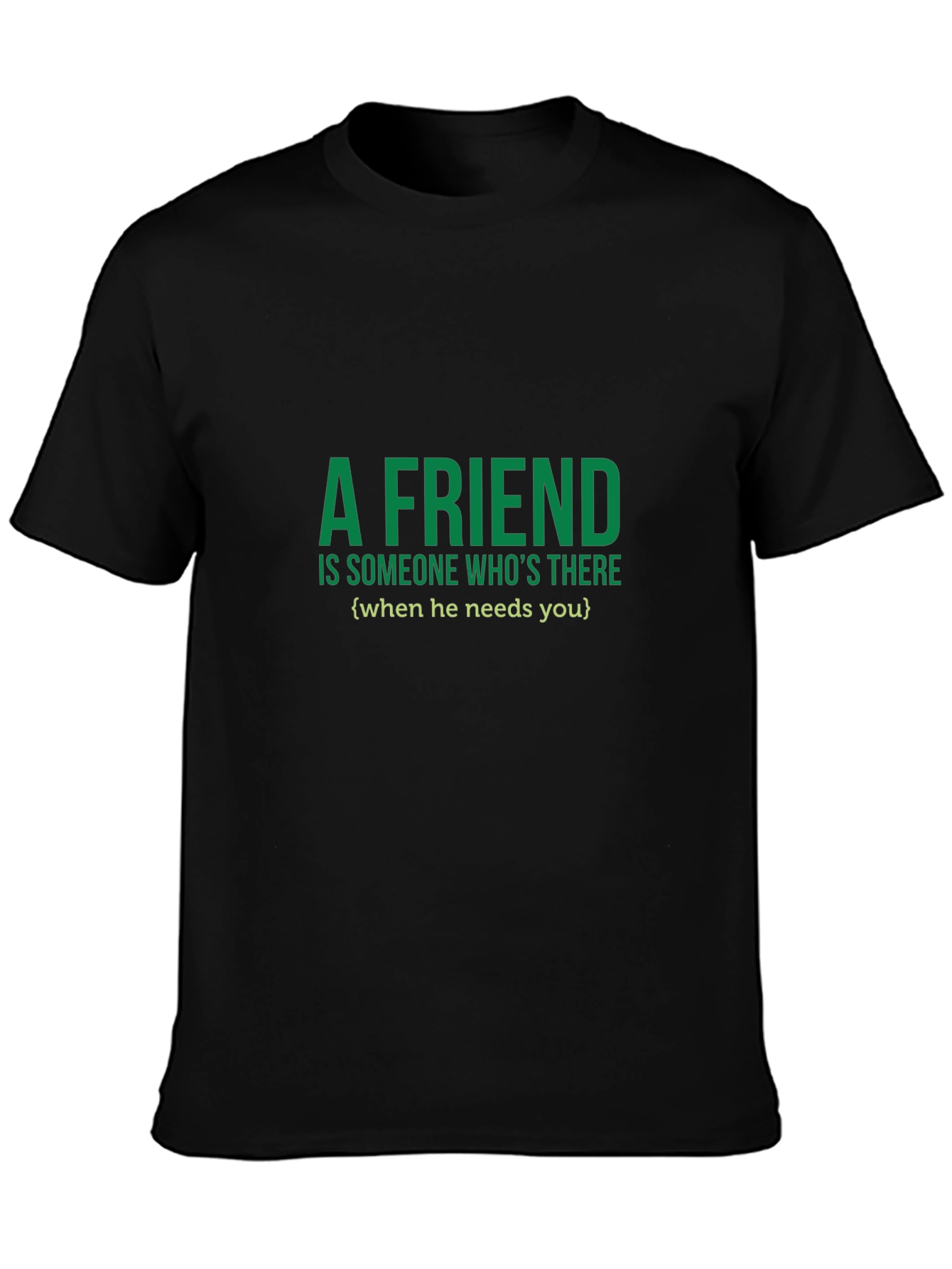 A Friend T-Shirt - Green Text on Black