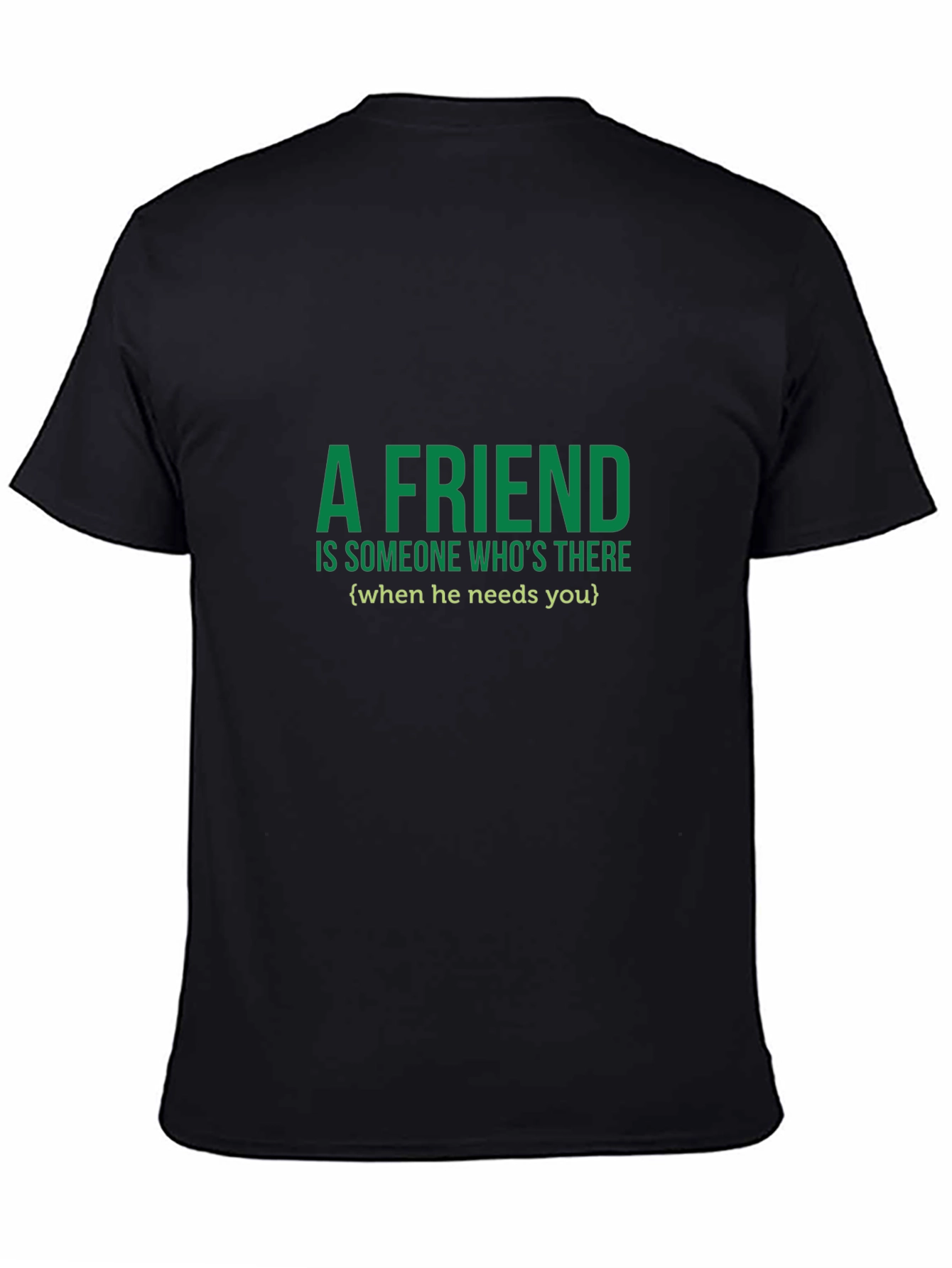 A Friend T-Shirt - Green Text on Black
