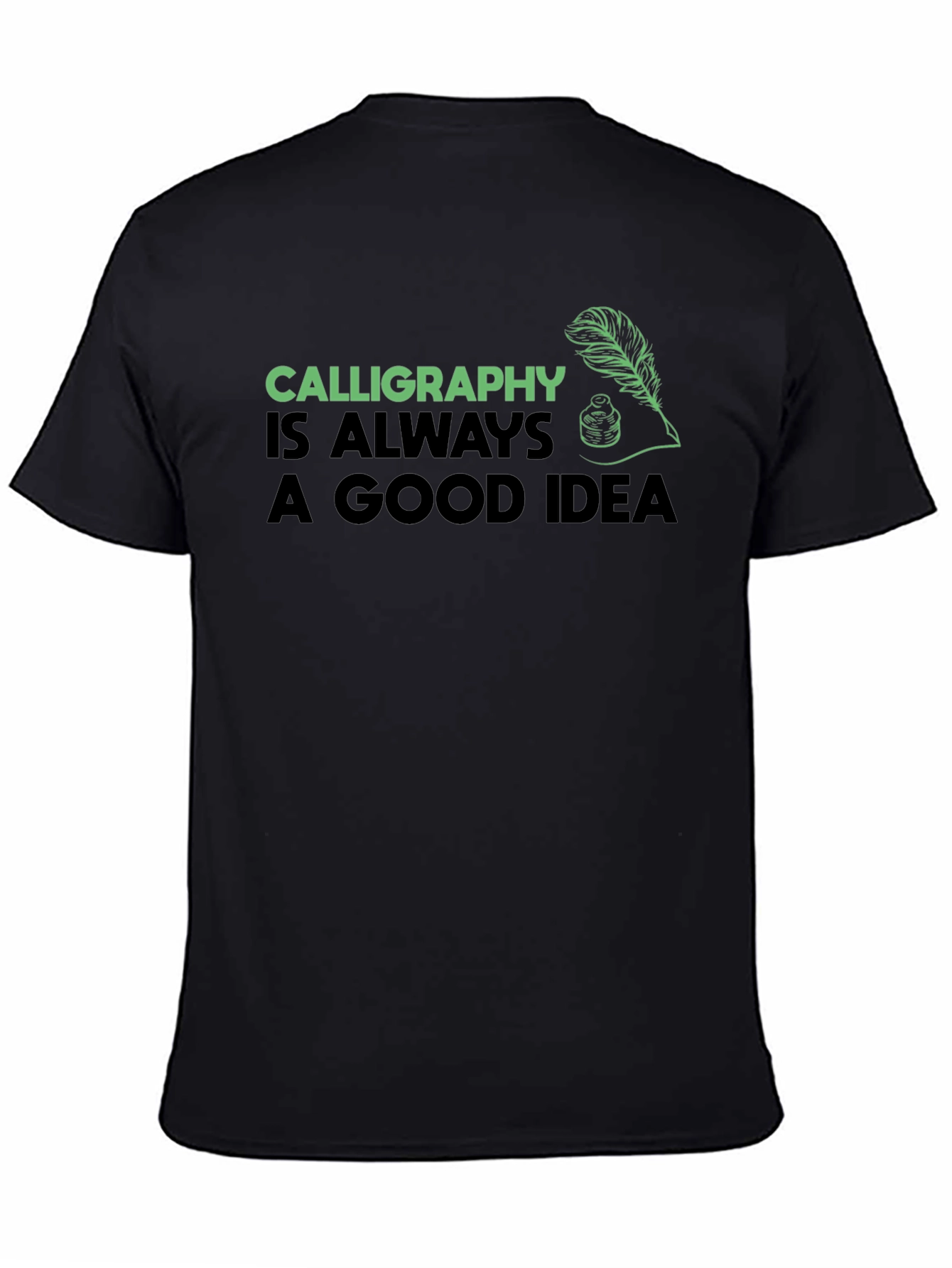 Calligraphy Always a Good Idea Black T-Shirt