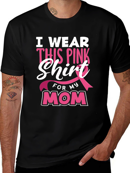 I Wear This Pink Shirt for My Mom - Breast Cancer Awareness T-Shirt