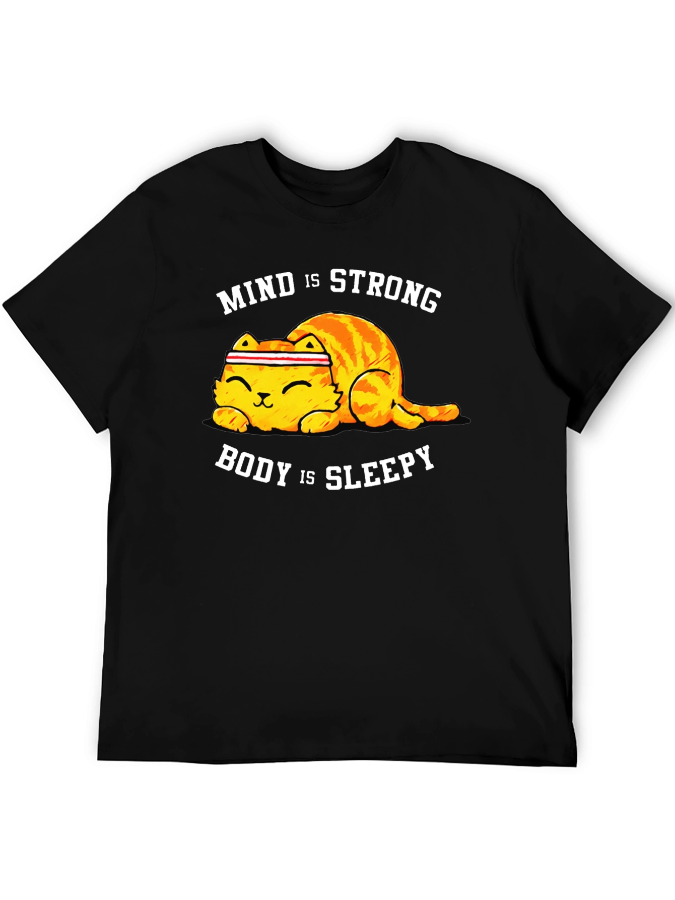 Mind is Strong Body is Sleepy Cat T-Shirt