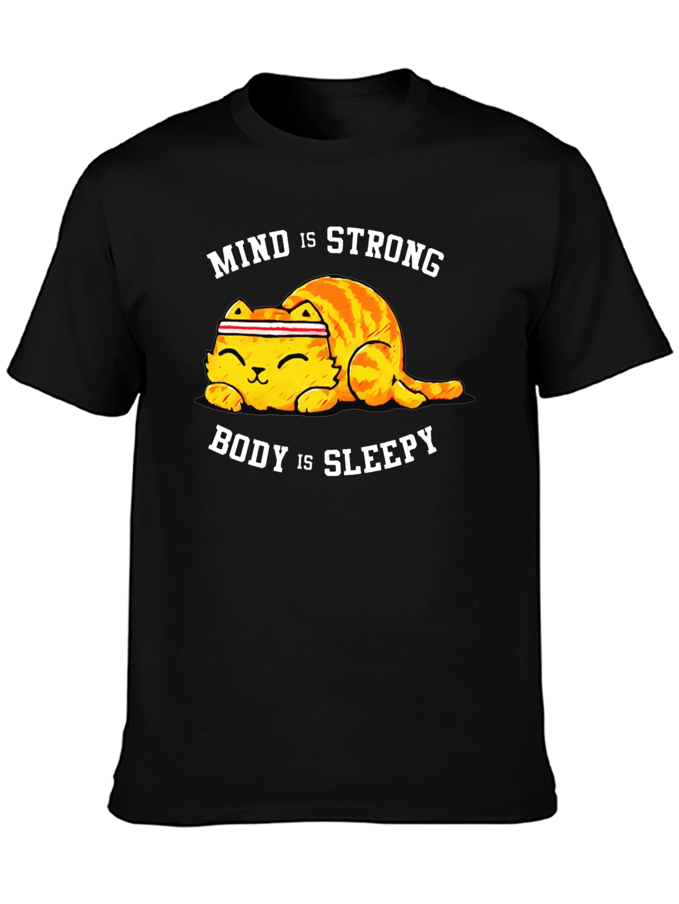 Mind is Strong Body is Sleepy Cat T-Shirt