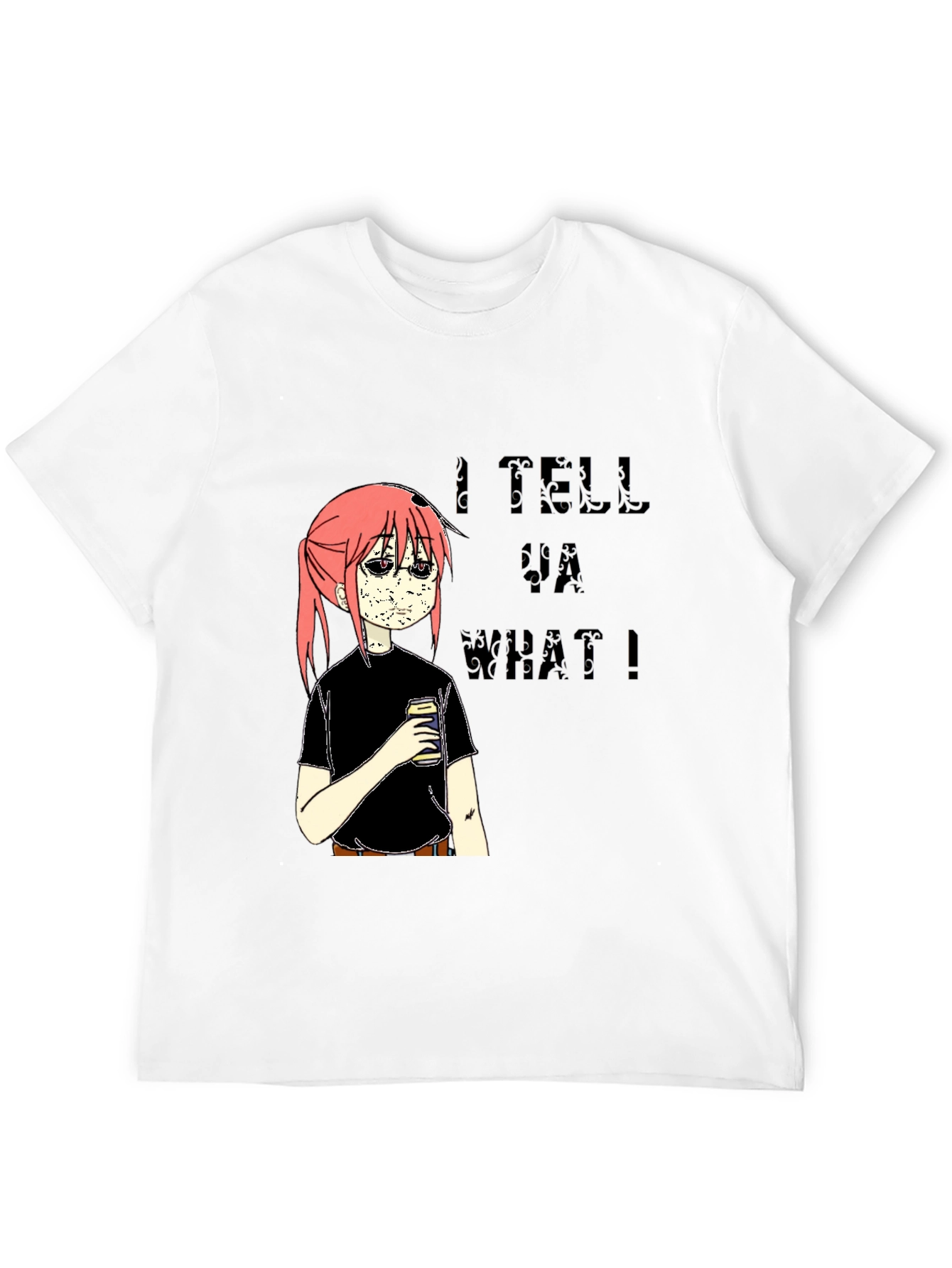 I Tell Ya What Graphic Tee