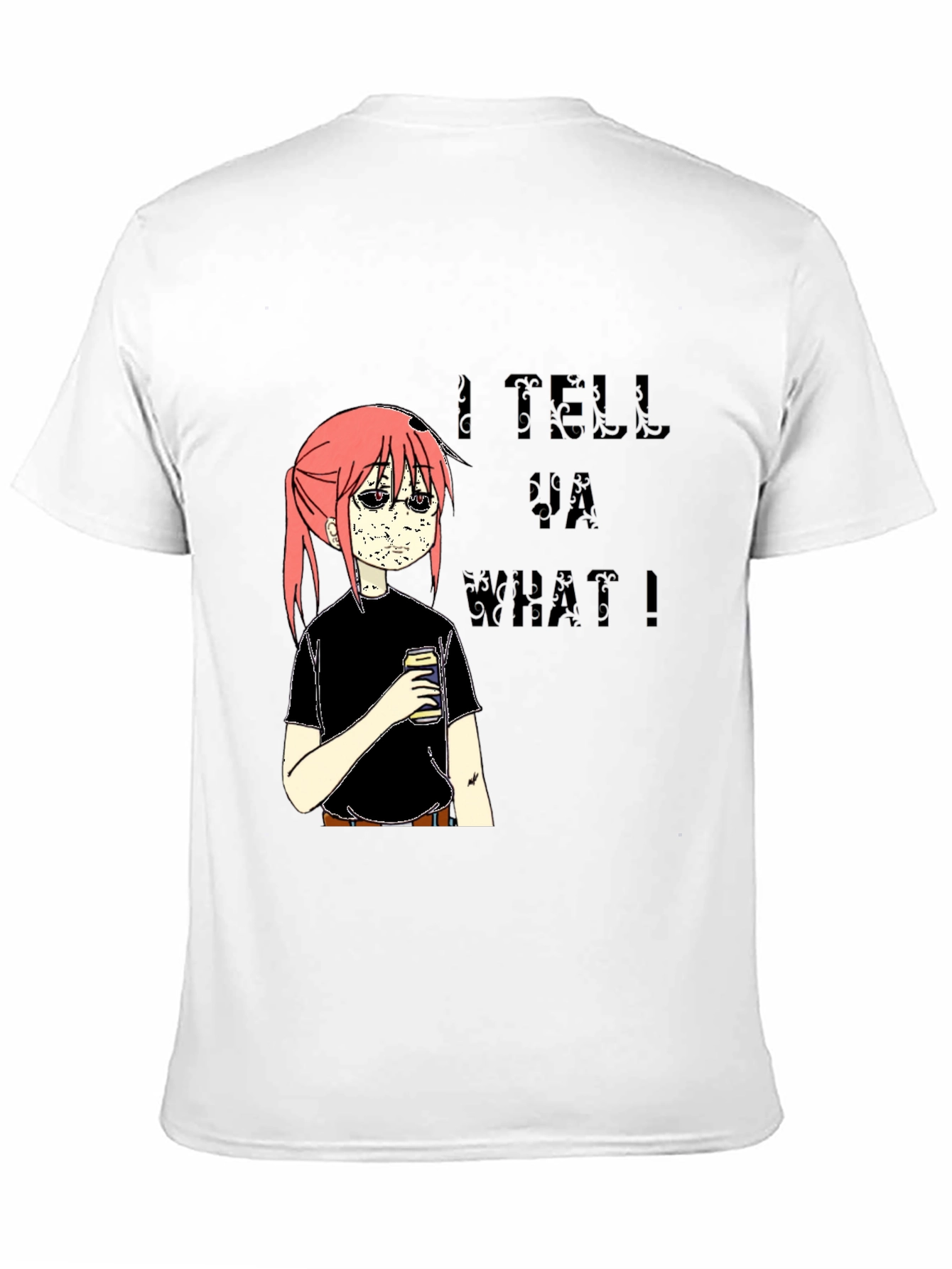 I Tell Ya What Graphic Tee
