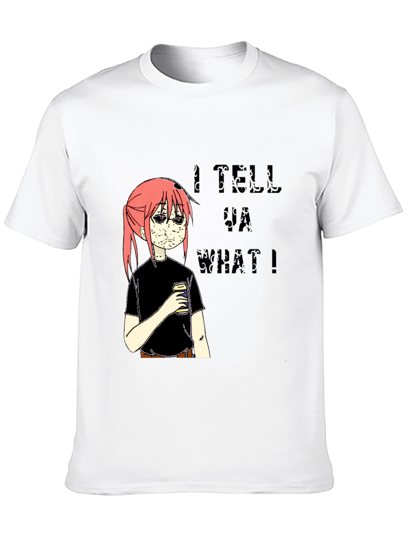 I Tell Ya What Graphic Tee