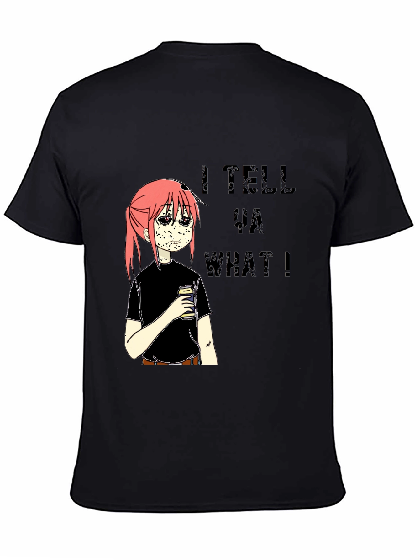 I Tell Ya What Graphic Tee