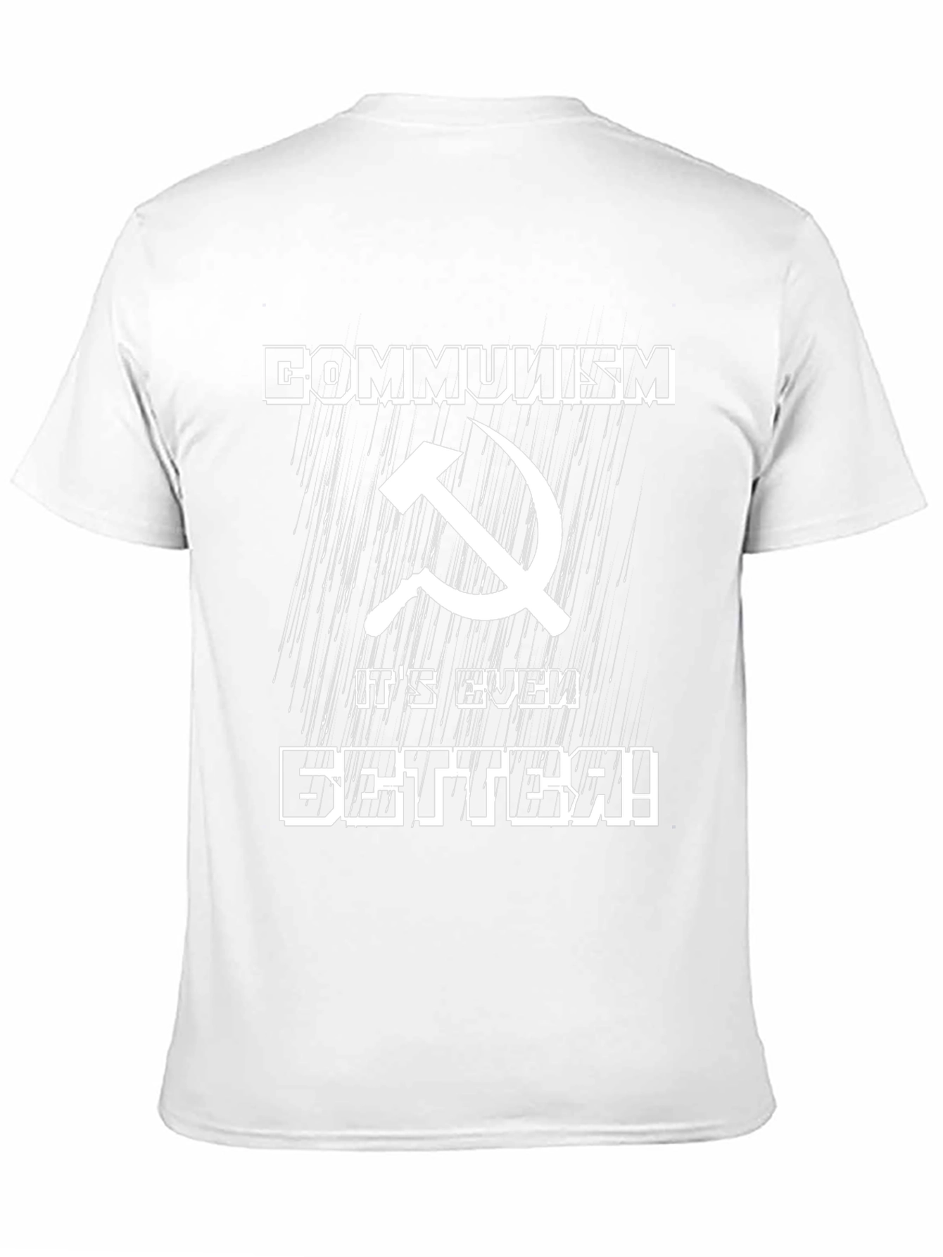 Communism Its Even Better! Graphic T-Shirt