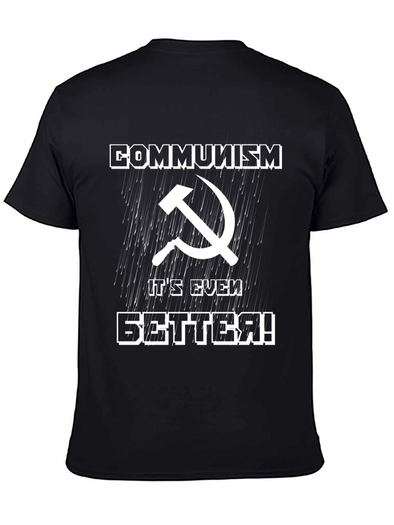 Communism Its Even Better! Graphic T-Shirt