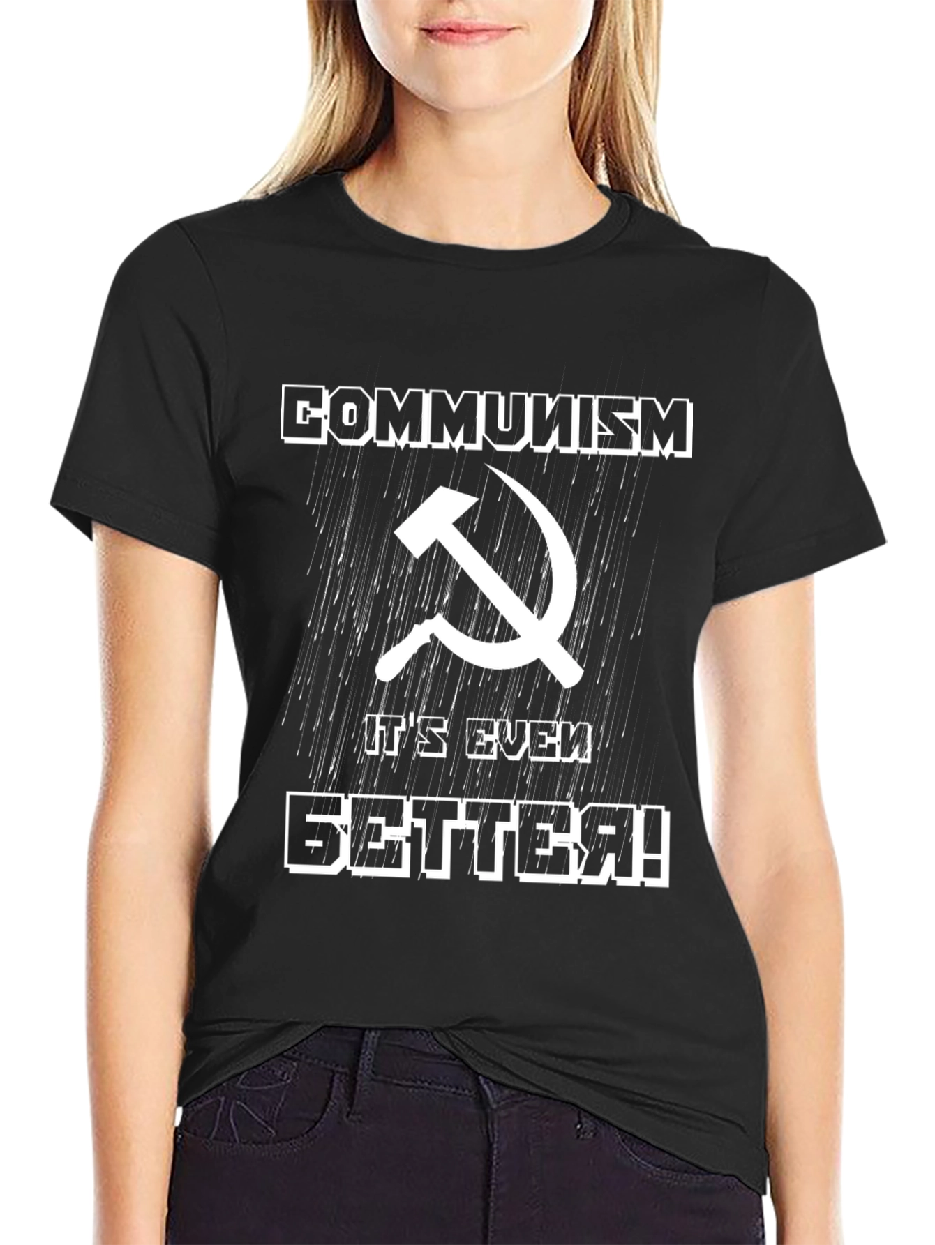 Communism Its Even Better! Graphic T-Shirt