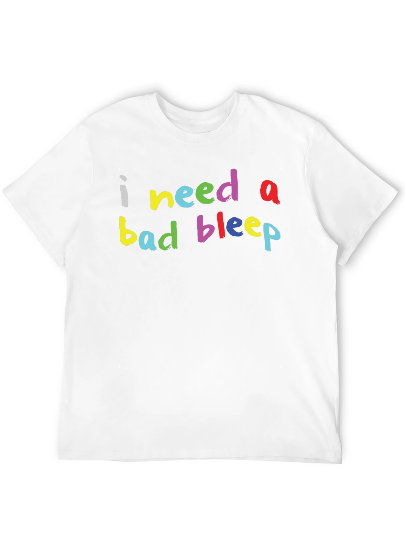 I Need a Bad Bleep Graphic Tee