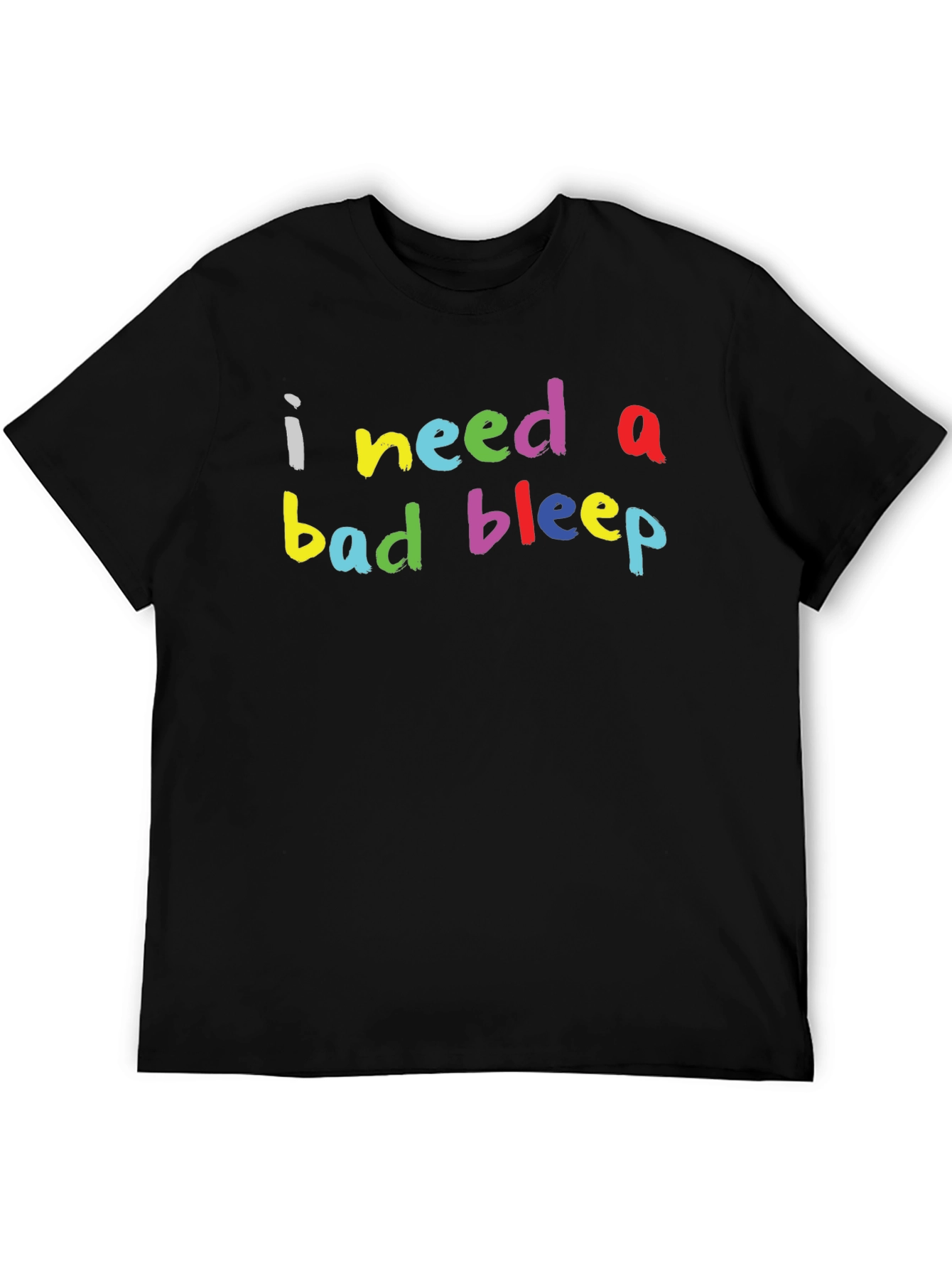 I Need a Bad Bleep Graphic Tee
