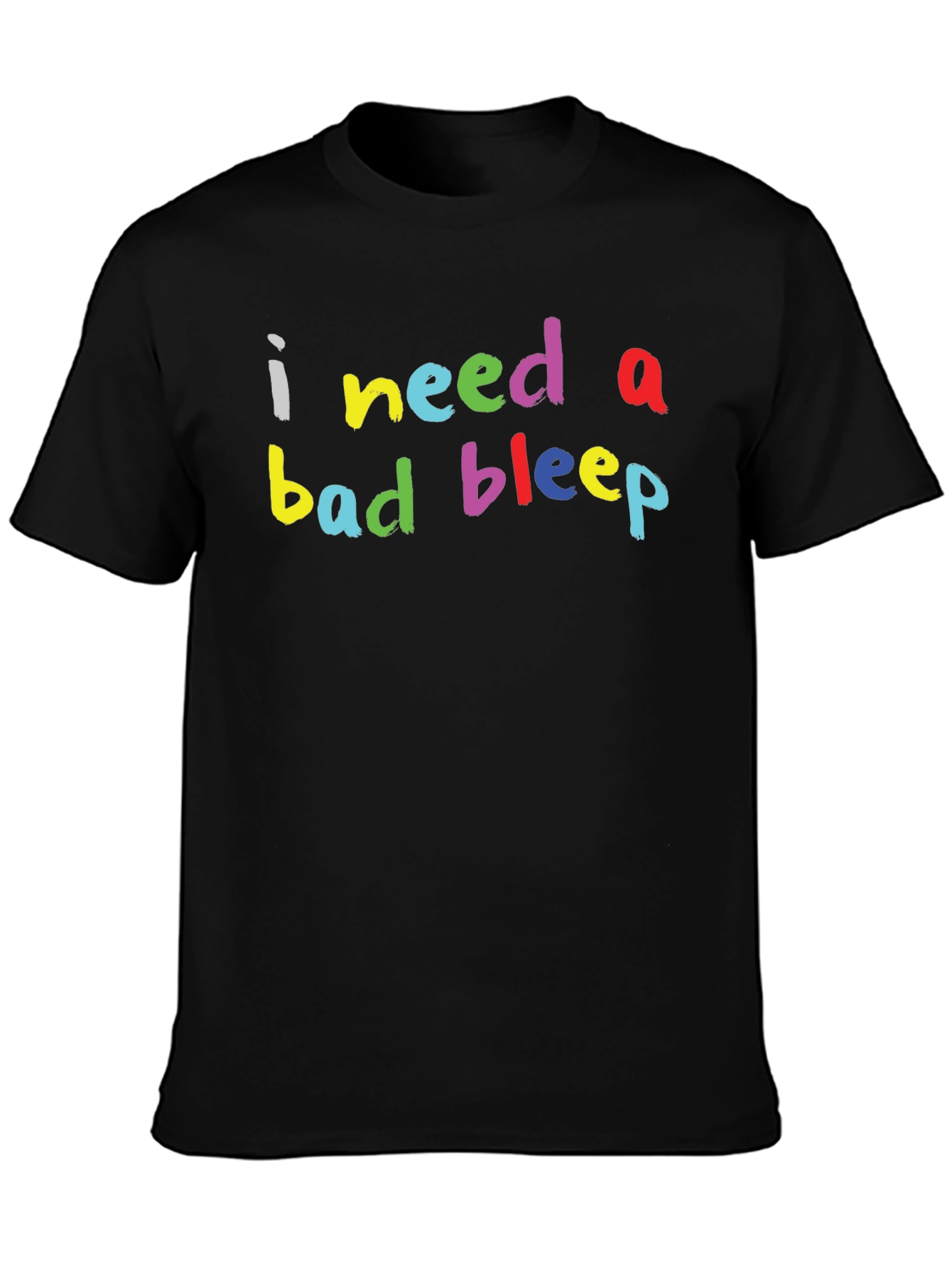 I Need a Bad Bleep Graphic Tee