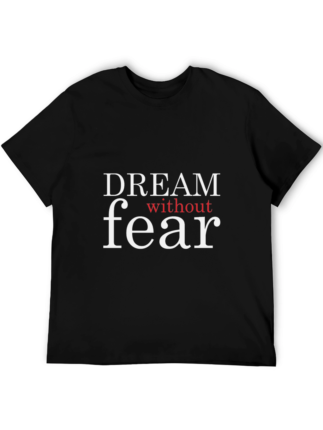 Dream Without Fear Graphic Tee - Motivational Black T-Shirt