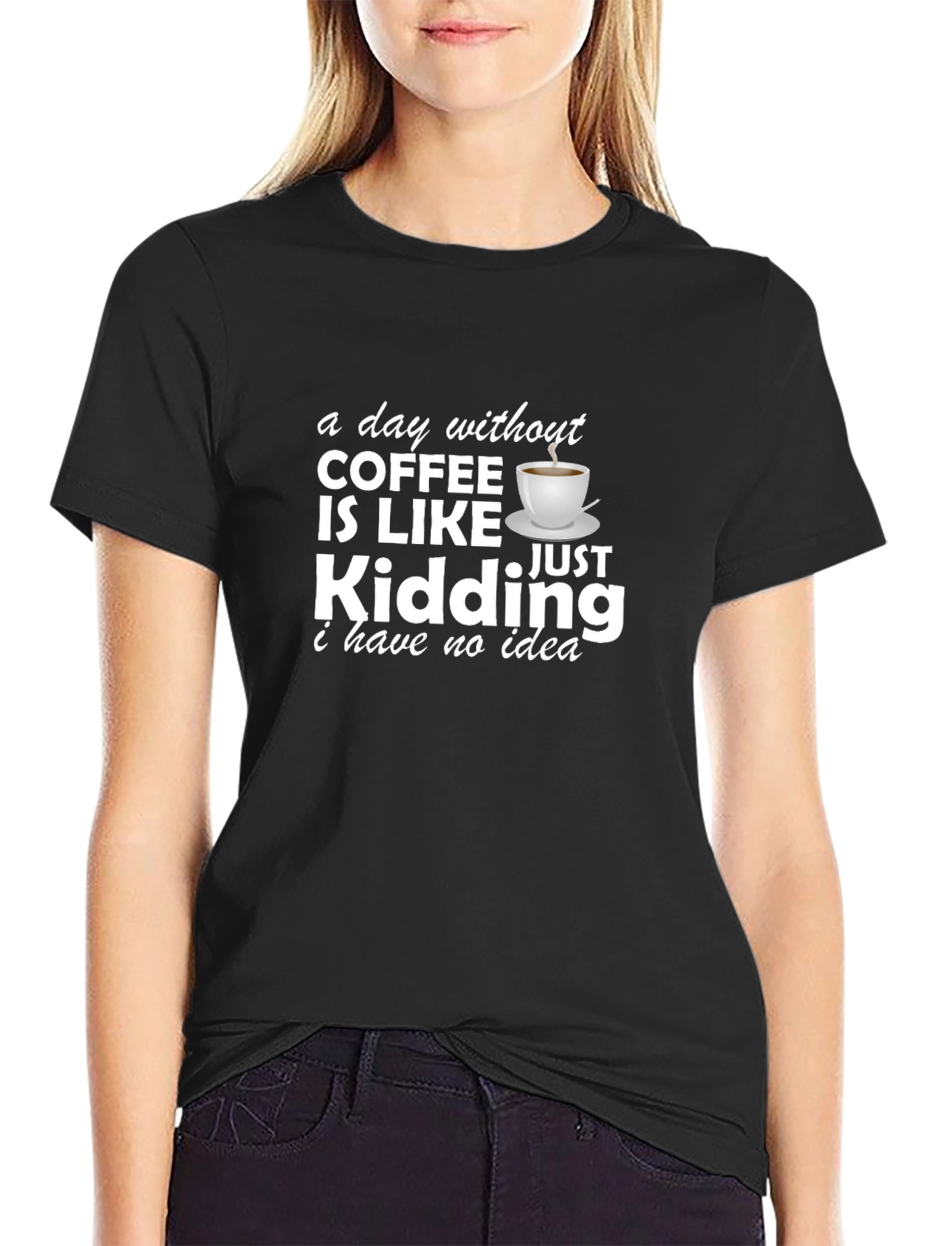 Funny Coffee Lover T-Shirt - A Day Without Coffee!