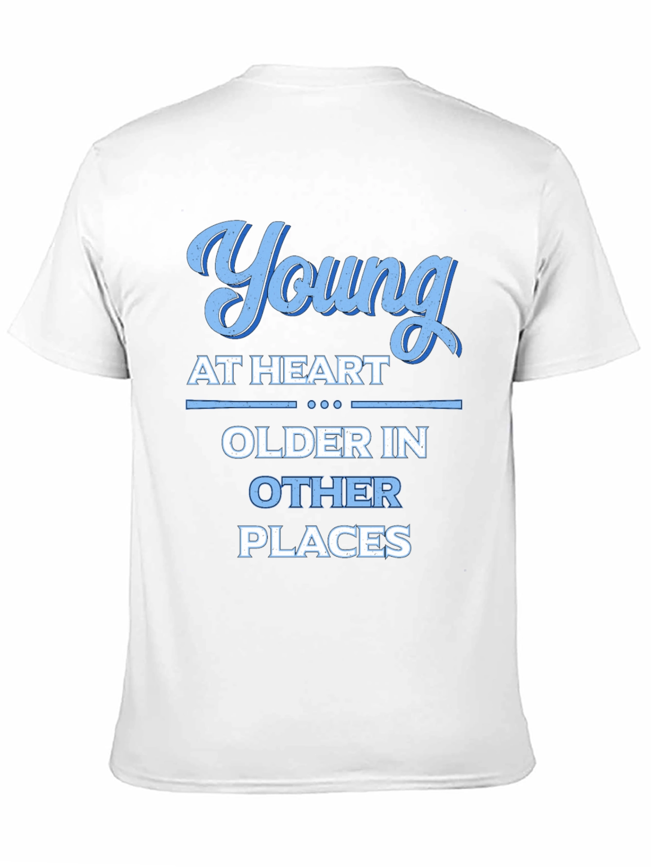 Young at Heart Older in Other Places Graphic Tee