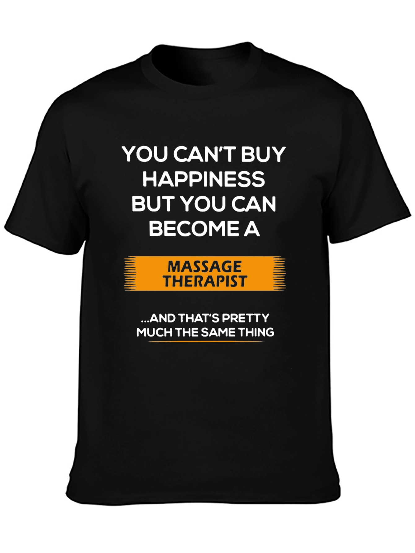 Massage Therapist T-Shirt - Buy Happiness!
