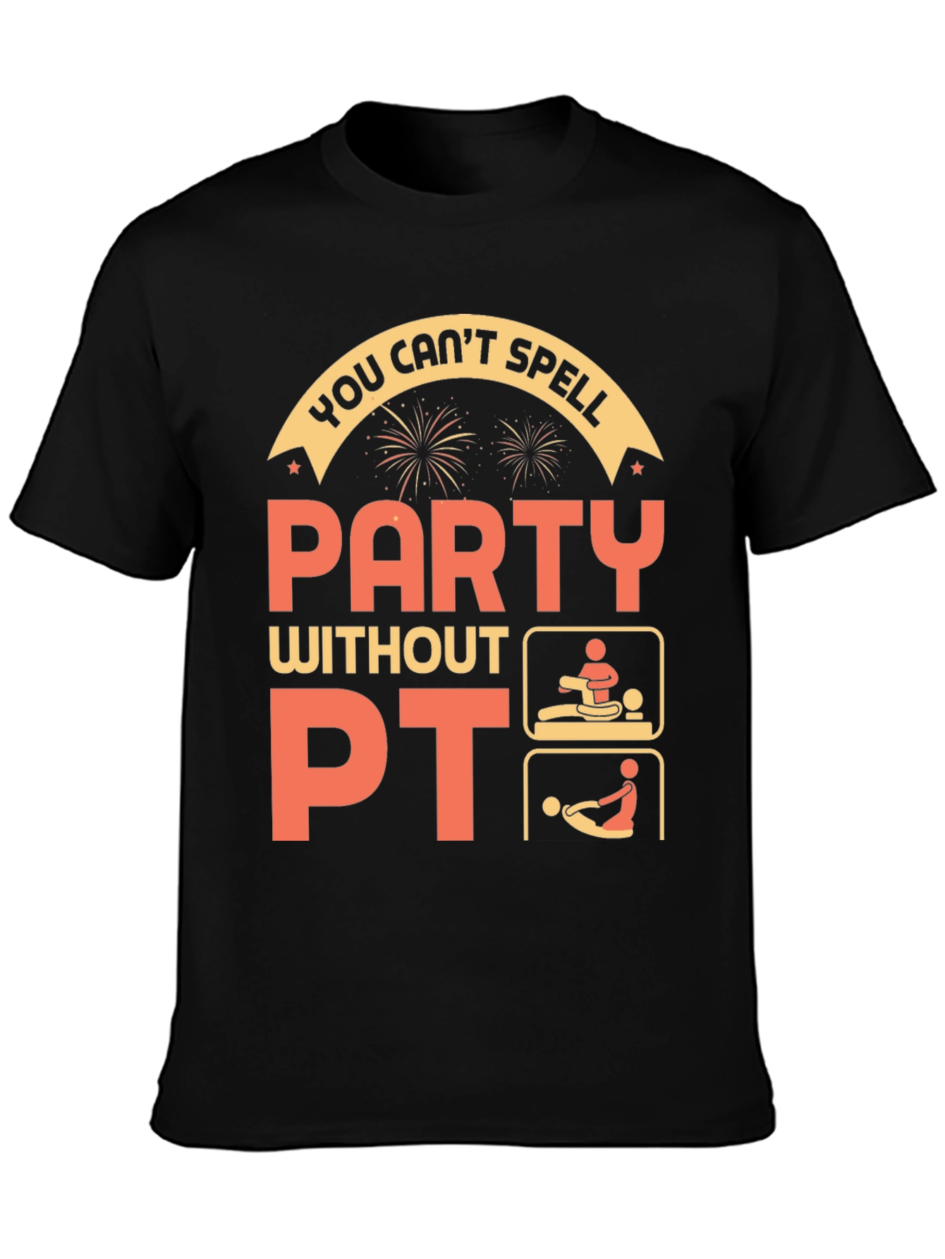 Funny Physical Therapy T-Shirt - Party Without PT!