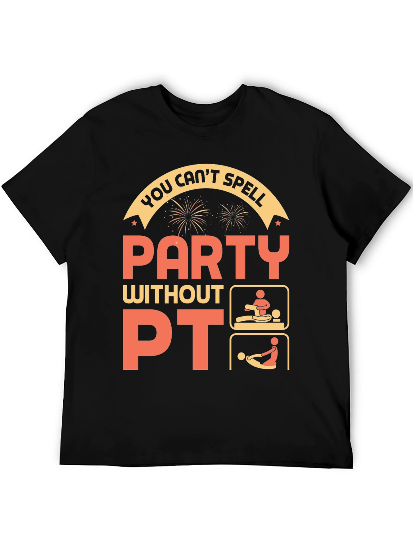 Funny Physical Therapy T-Shirt - Party Without PT!