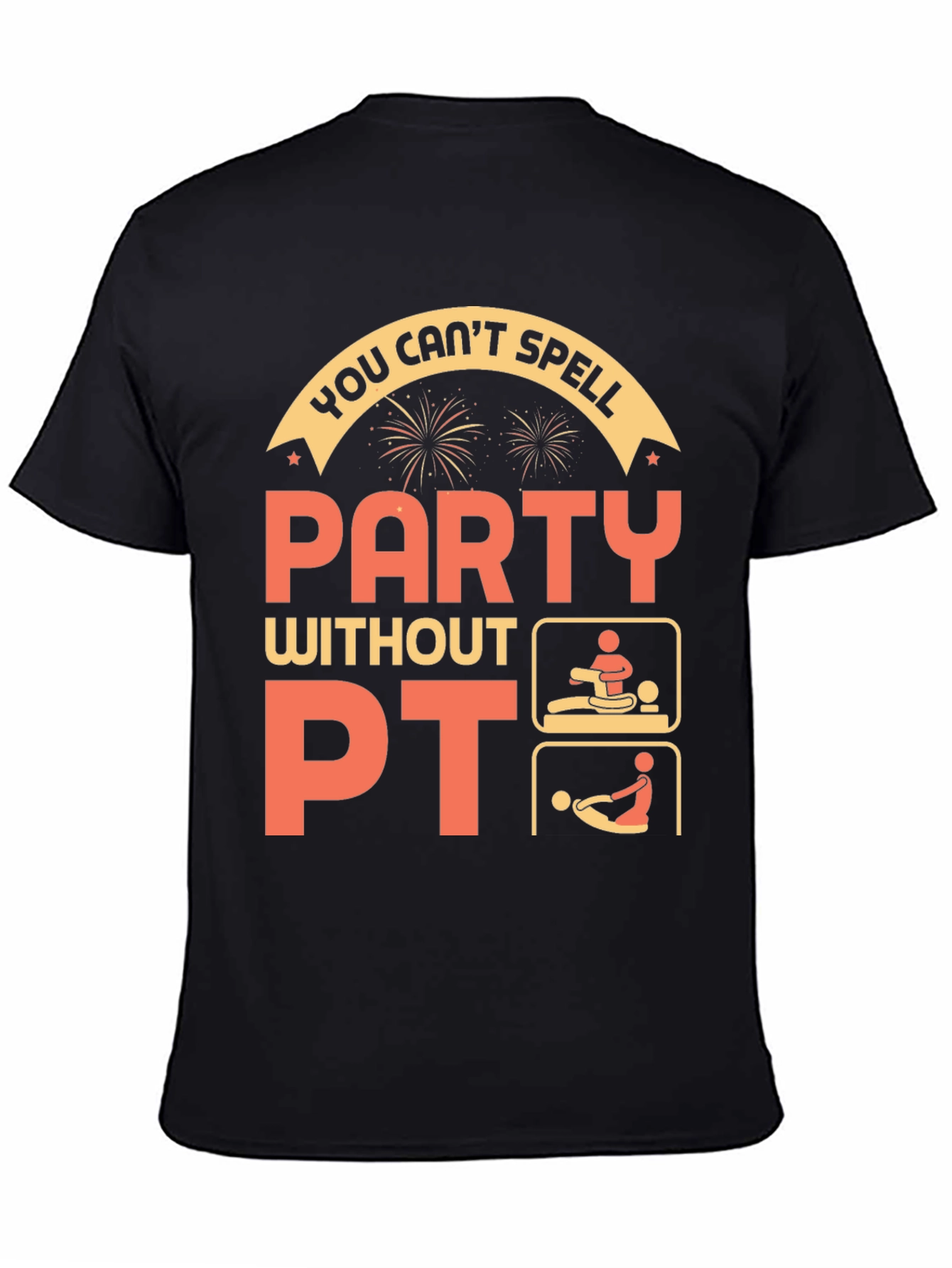 Funny Physical Therapy T-Shirt - Party Without PT!