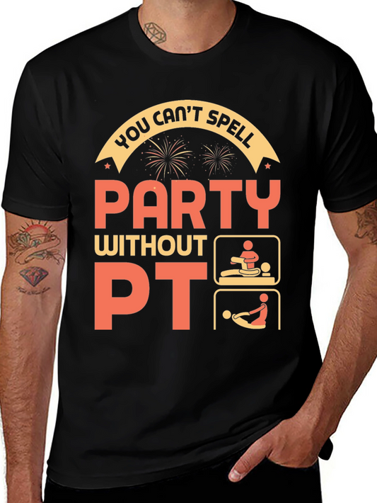 Funny Physical Therapy T-Shirt - Party Without PT!