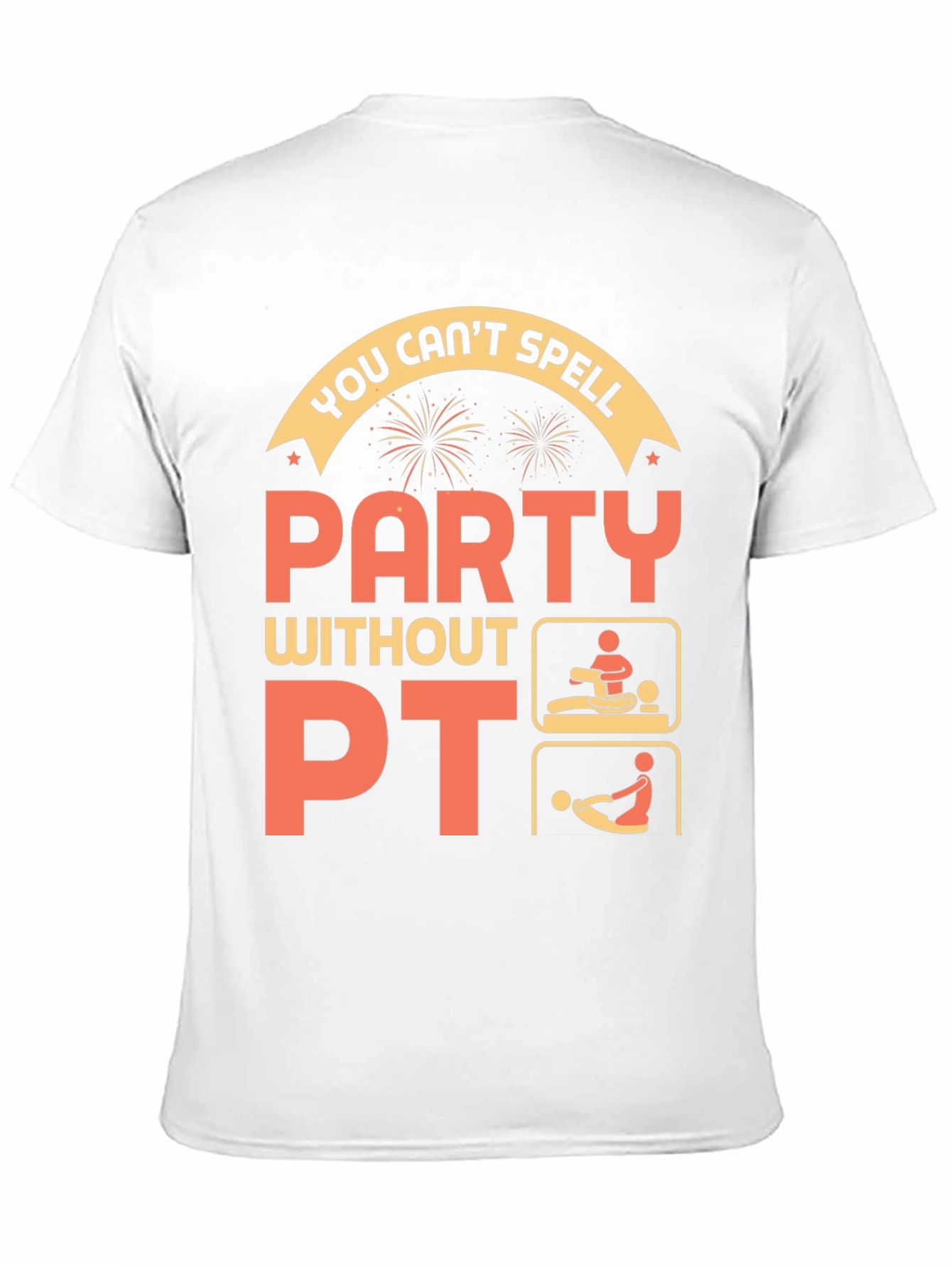 Funny Physical Therapy T-Shirt - Party Without PT!