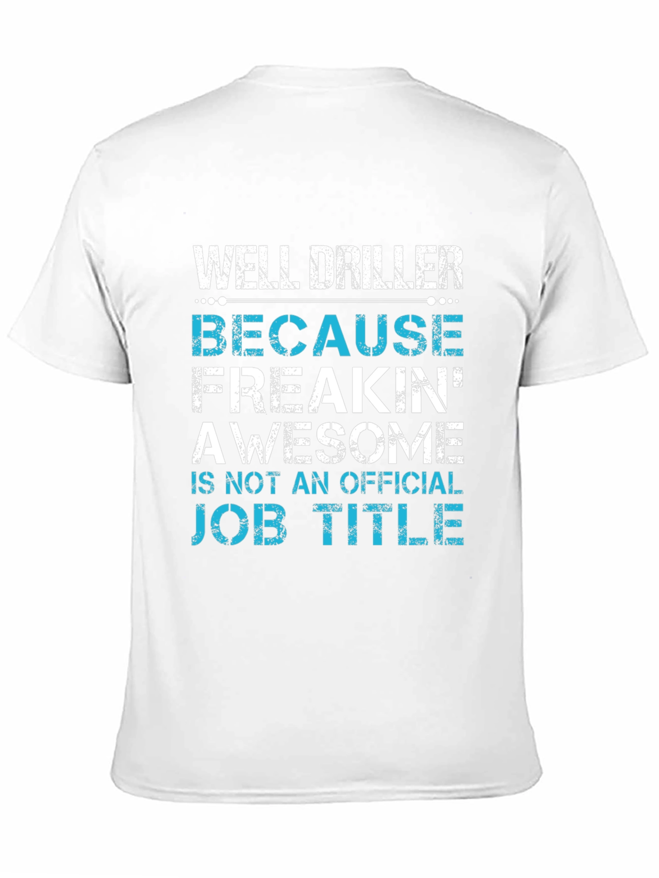 Well Driller Job Title Graphic Tee