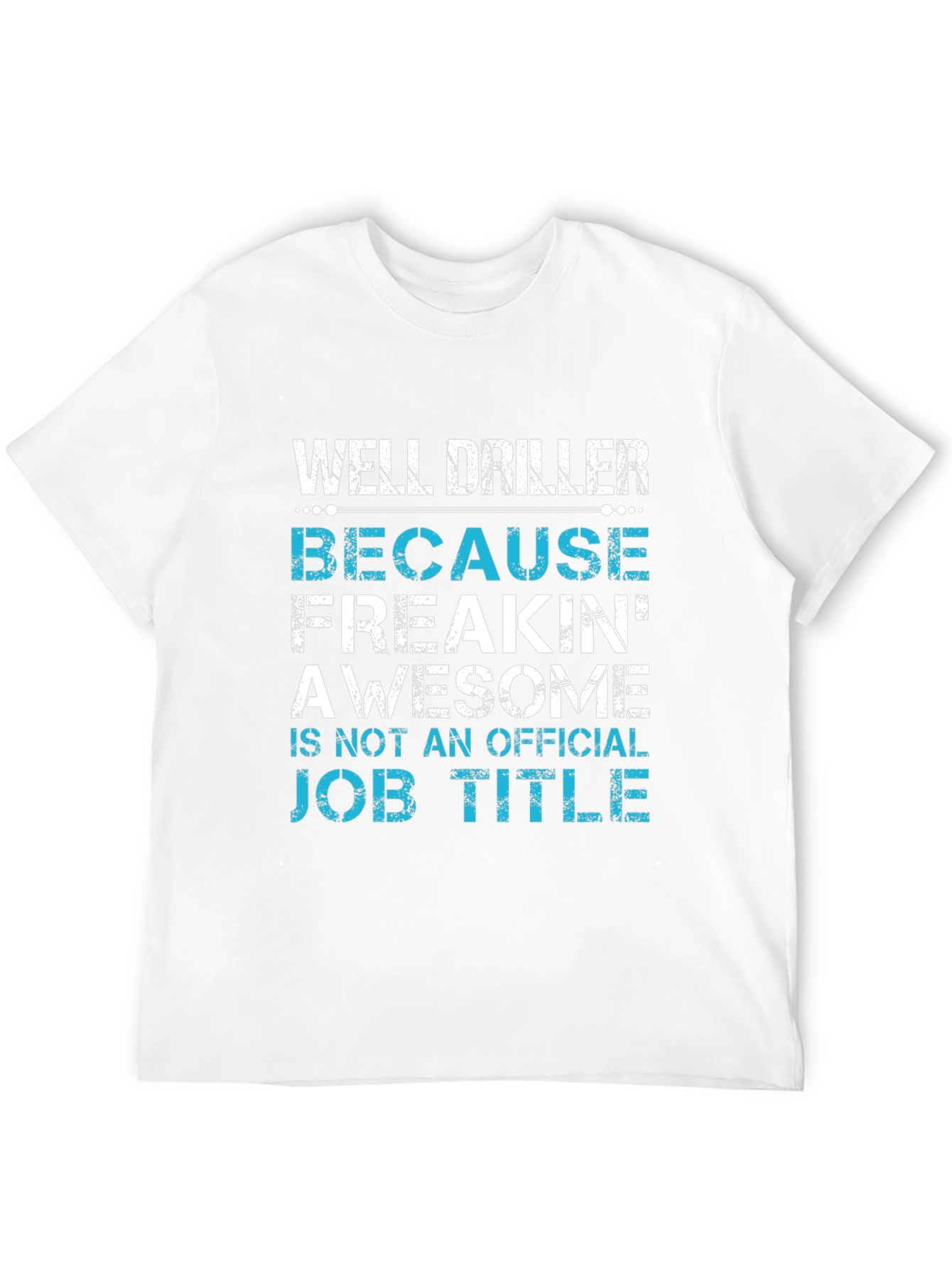 Well Driller Job Title Graphic Tee