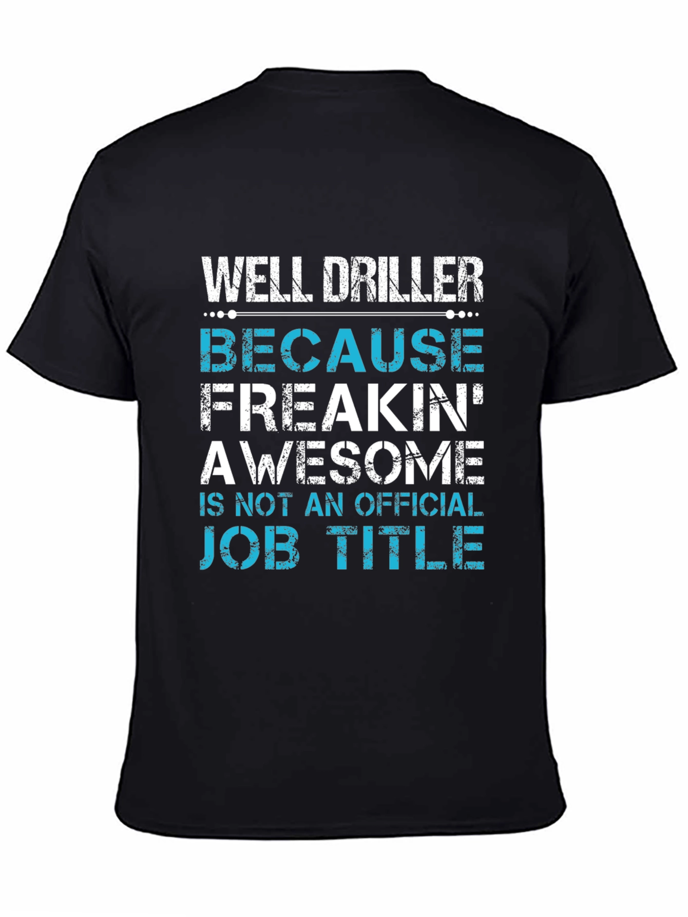 Well Driller Job Title Graphic Tee