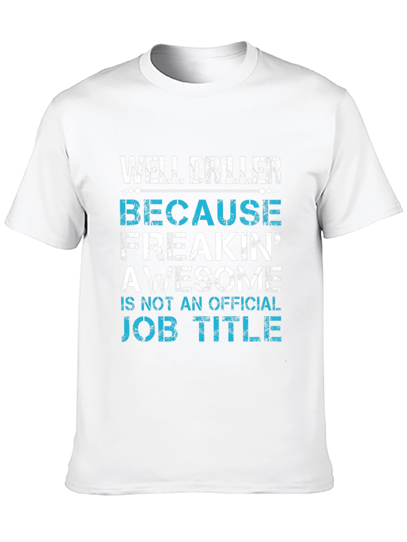 Well Driller Job Title Graphic Tee