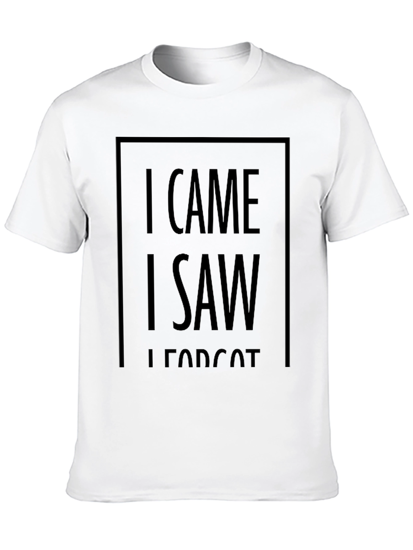 I Came I Saw I Forgot T-Shirt