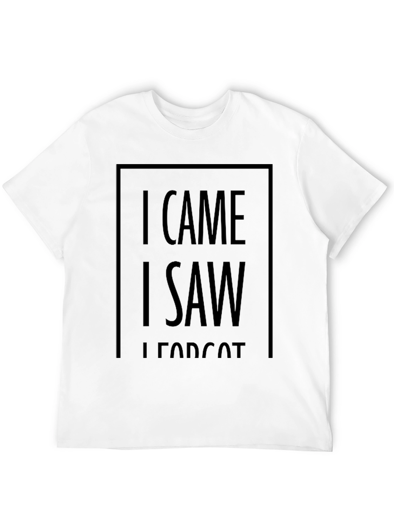 I Came I Saw I Forgot T-Shirt