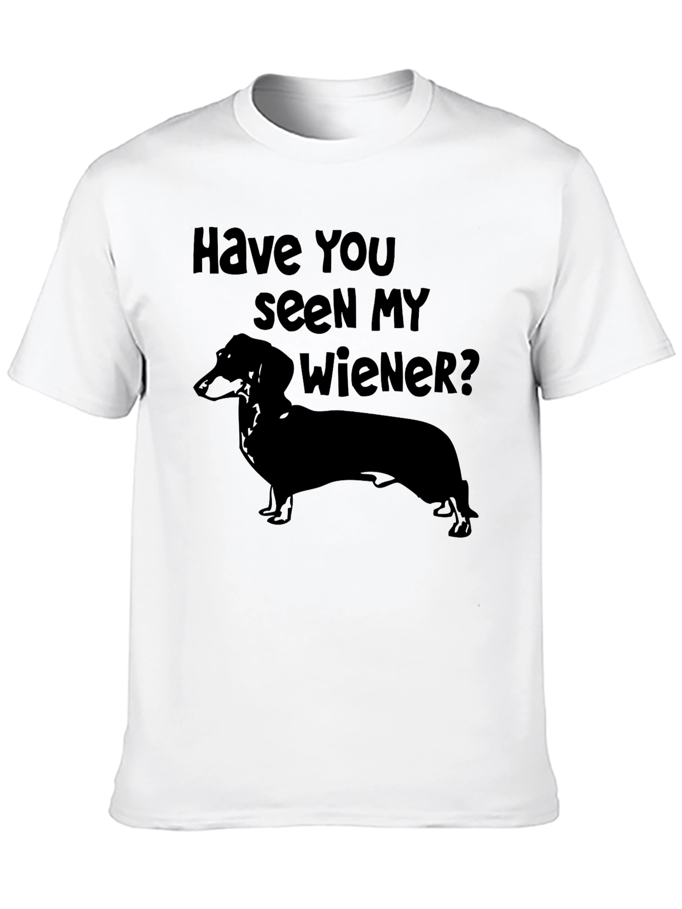 Have You Seen My Wiener? Dachshund T-Shirt