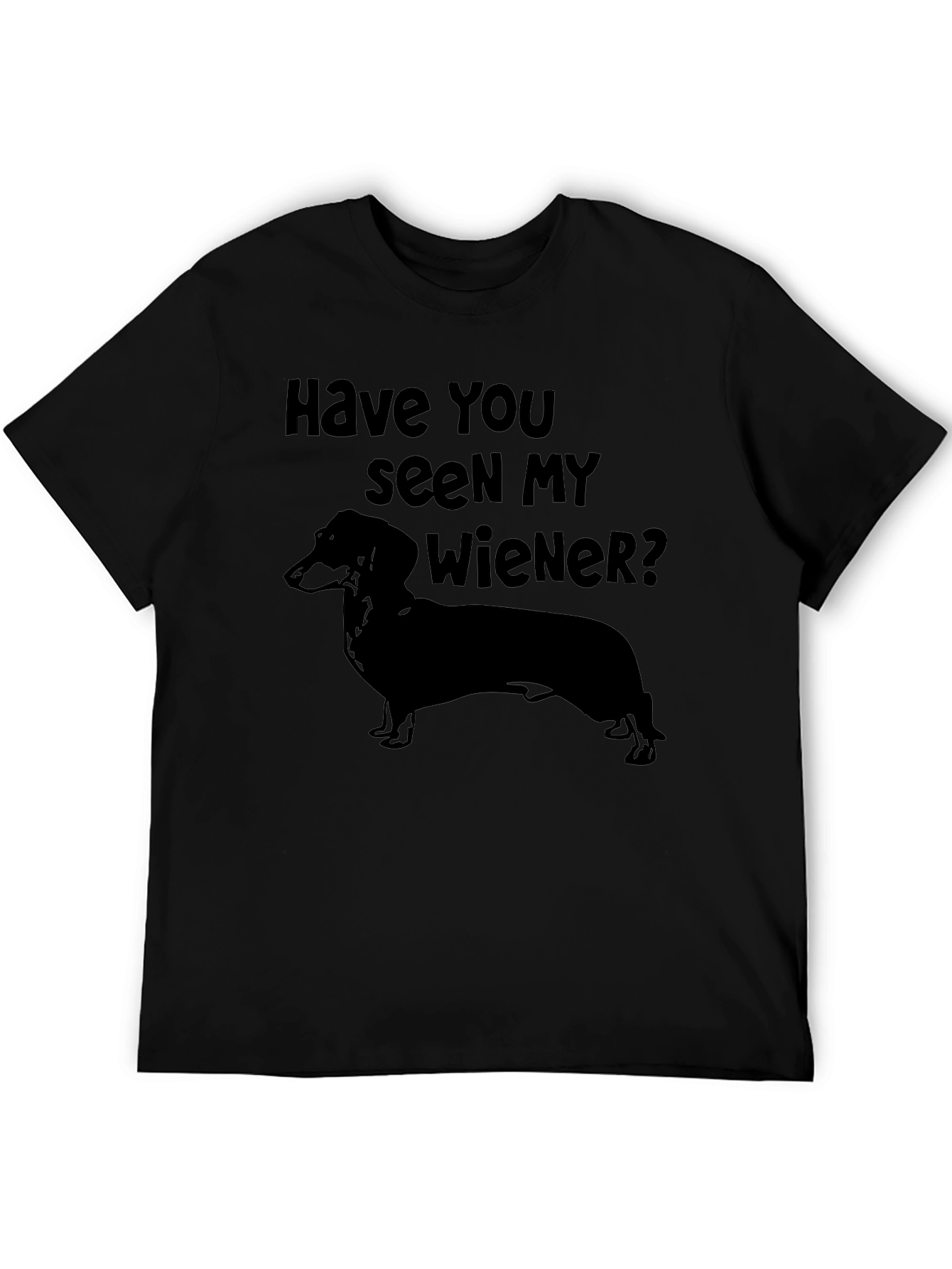 Have You Seen My Wiener? Dachshund T-Shirt