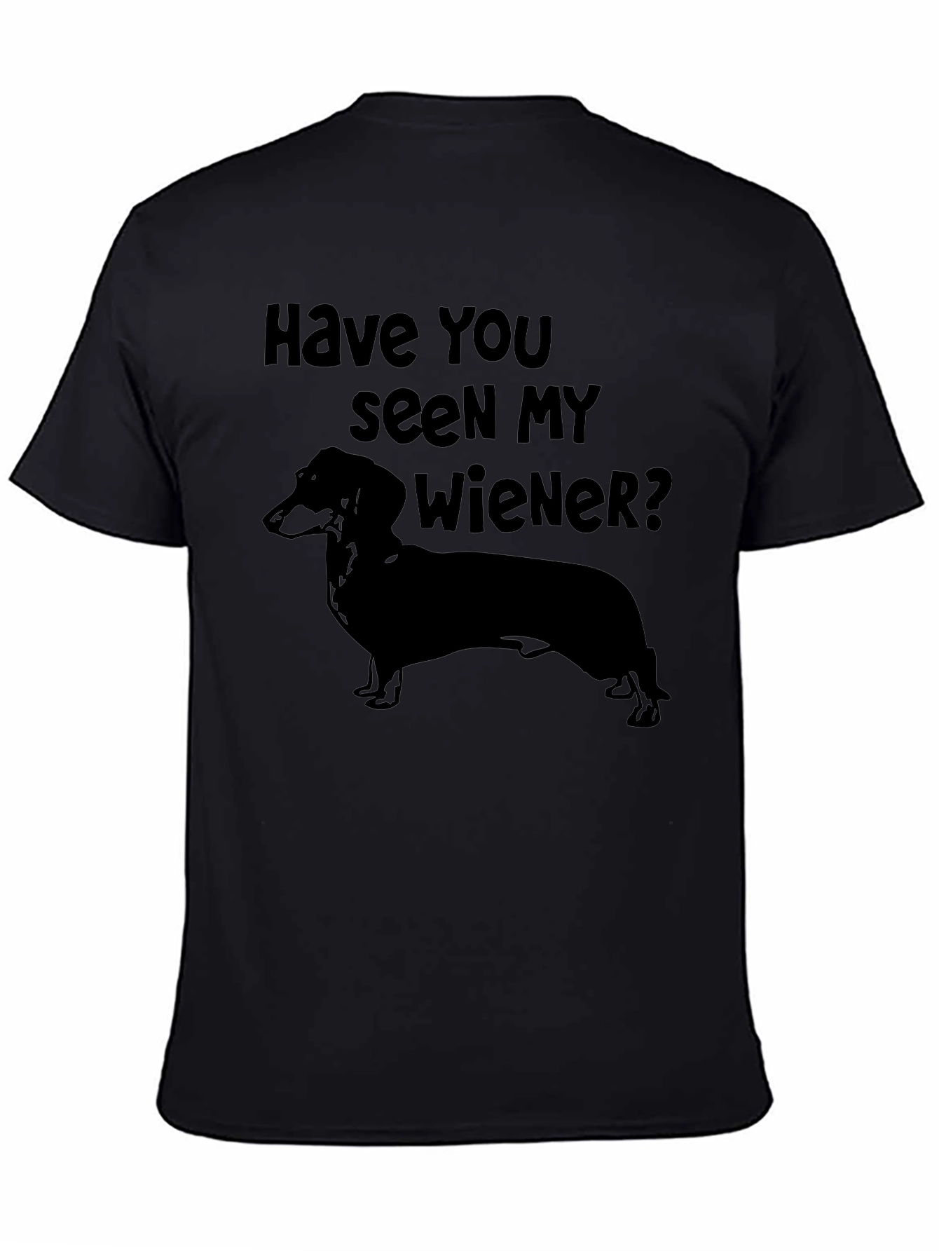 Have You Seen My Wiener? Dachshund T-Shirt