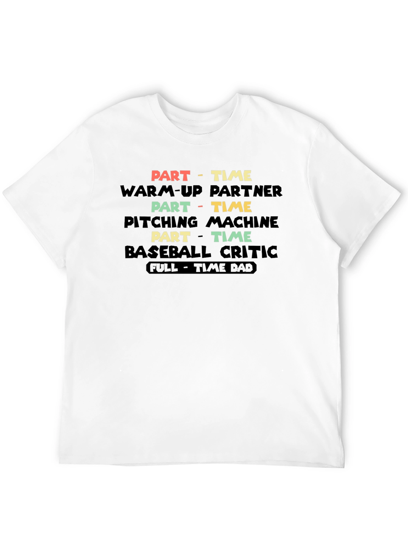 Part-Time Baseball Dad T-Shirt
