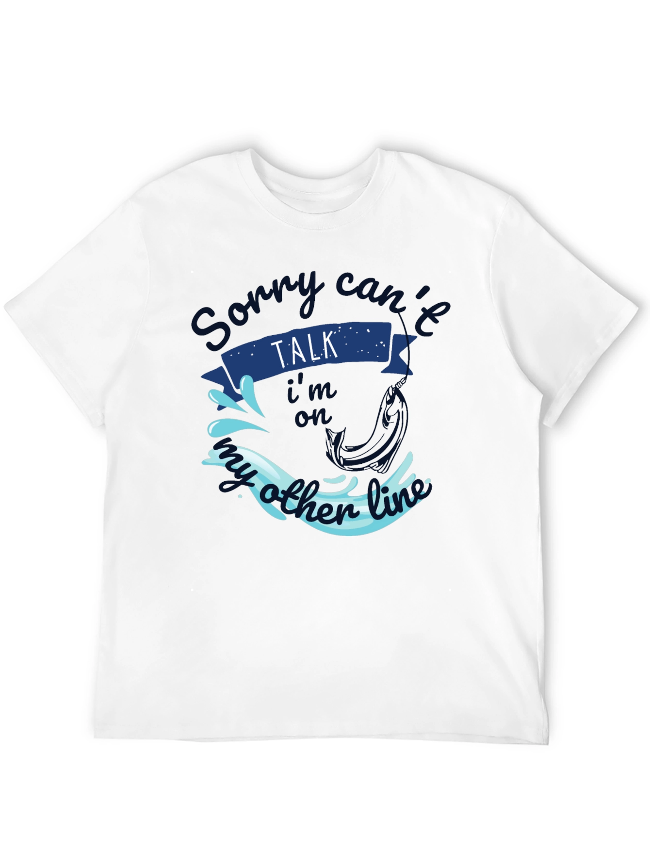 Sorry Cant Talk Fishing T-Shirt Angler Gift