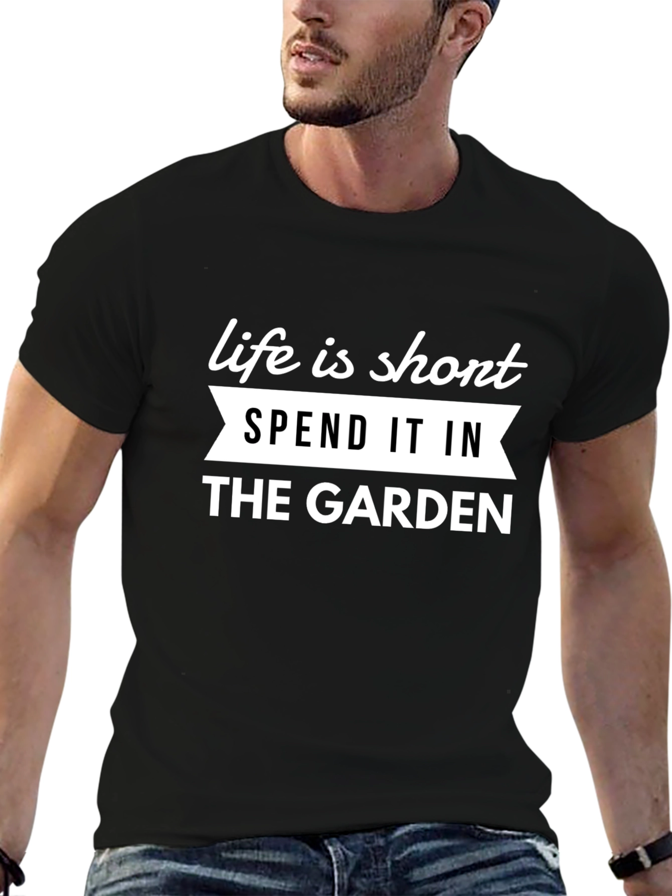 Life is Short Garden T-Shirt