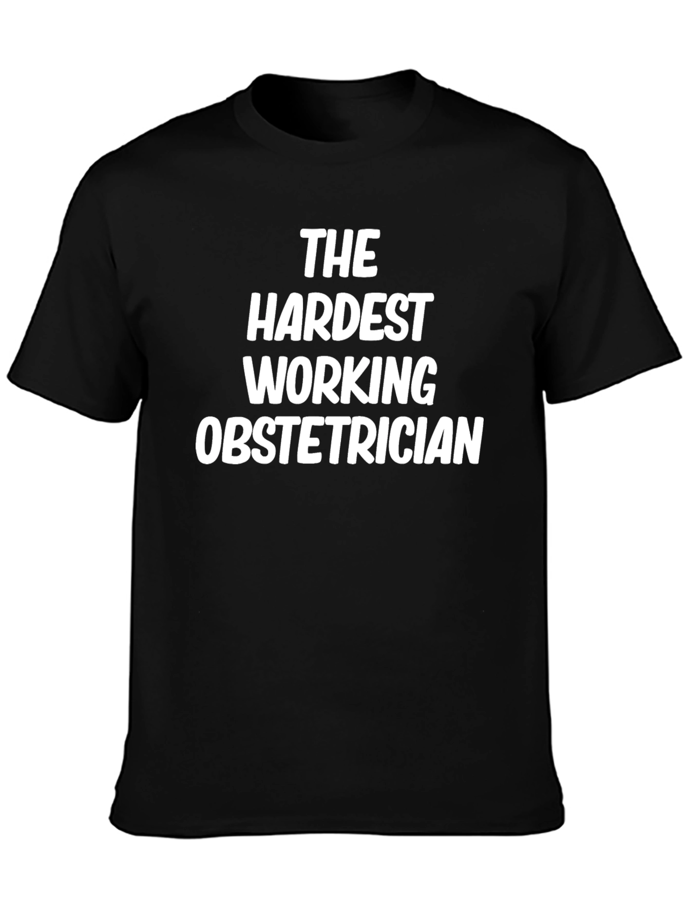Hardest Working Obstetrician T-Shirt - Black