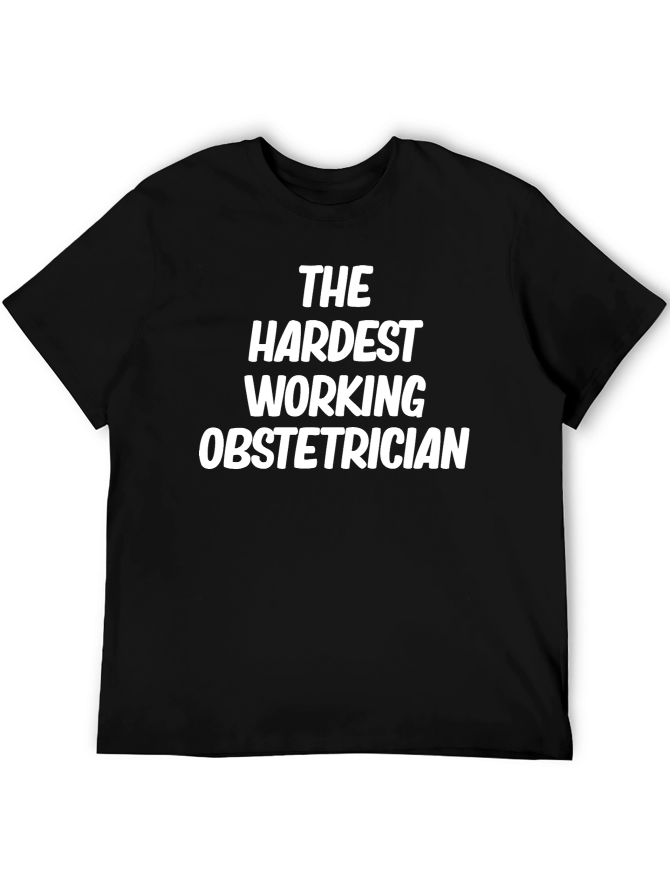 Hardest Working Obstetrician T-Shirt - Black