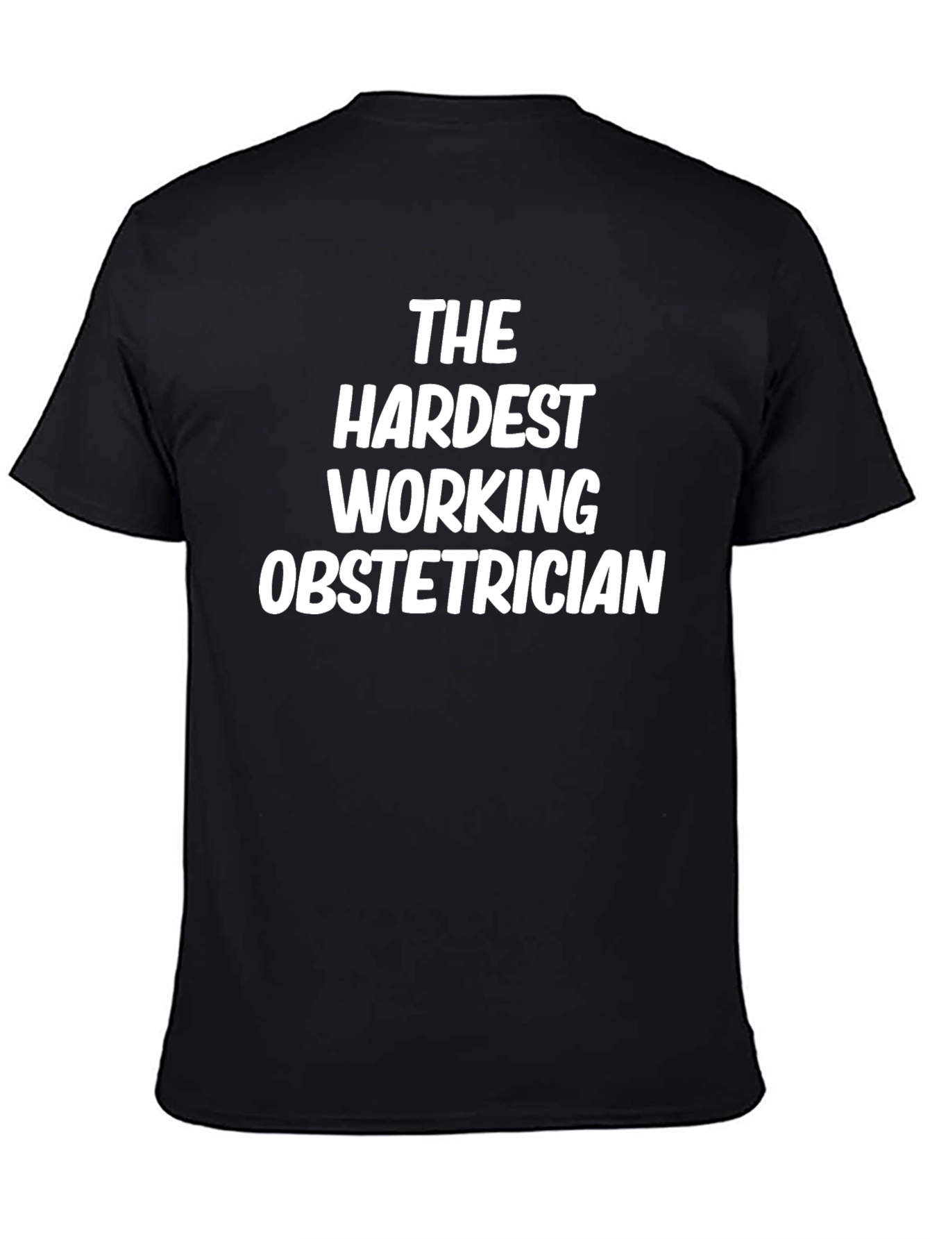 Hardest Working Obstetrician T-Shirt - Black