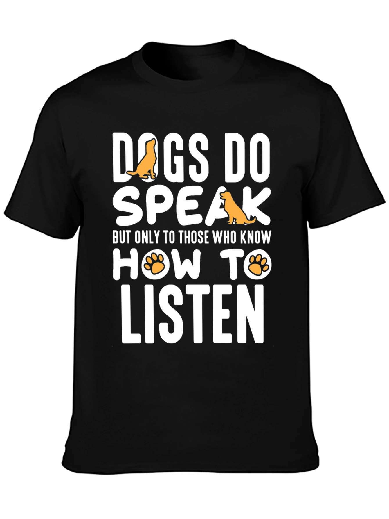 Dogs Do Speak Graphic Tee -  Dog Lover T-Shirt