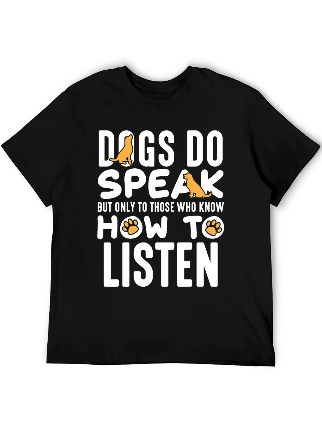 Dogs Do Speak Graphic Tee -  Dog Lover T-Shirt