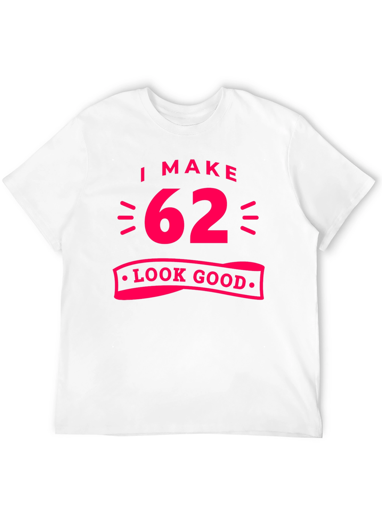 I Make 62 Look Good Black T-Shirt