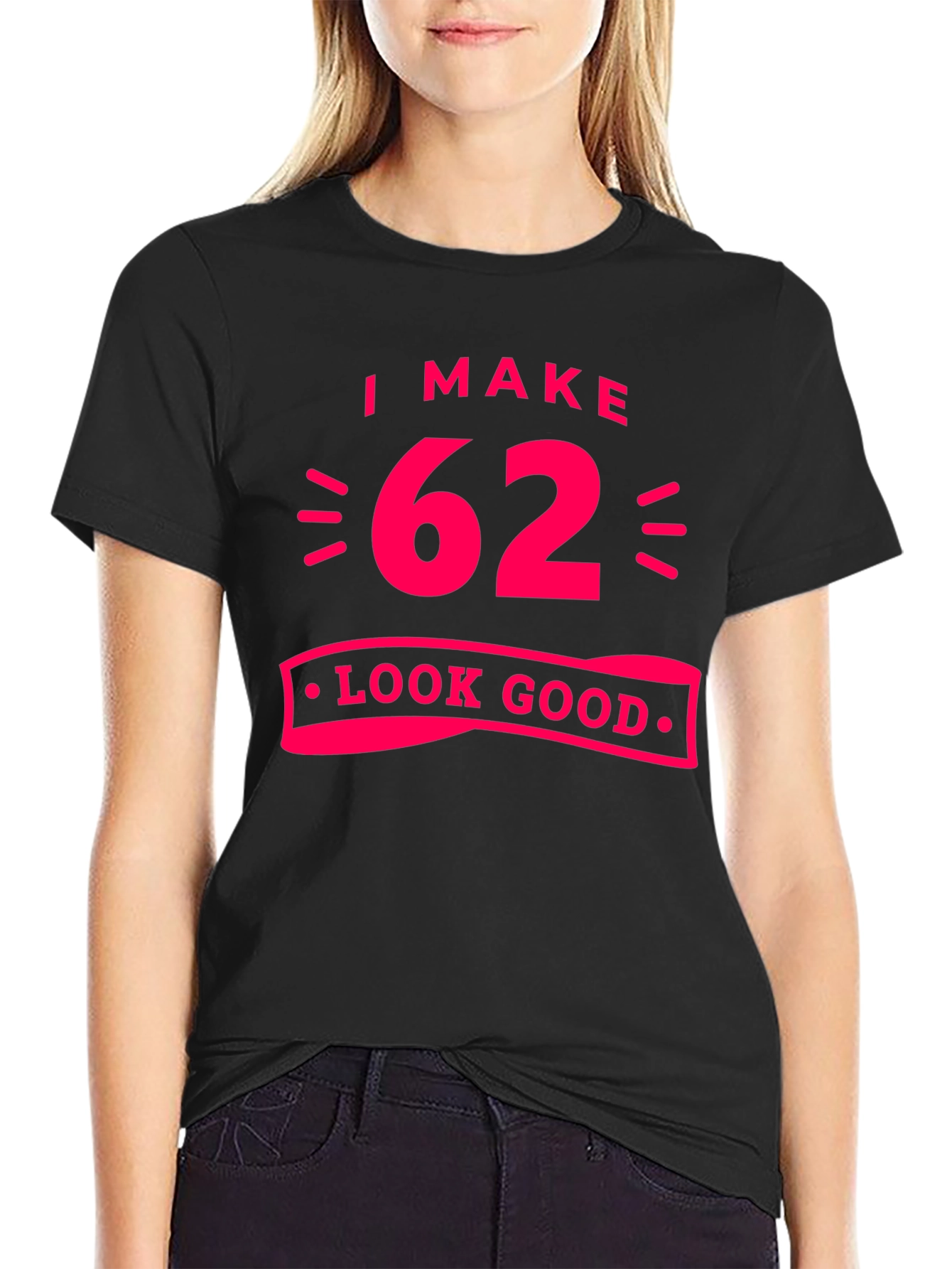 I Make 62 Look Good Black T-Shirt